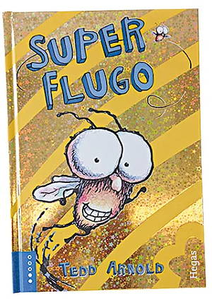 Super Flugo by Tedd Arnold