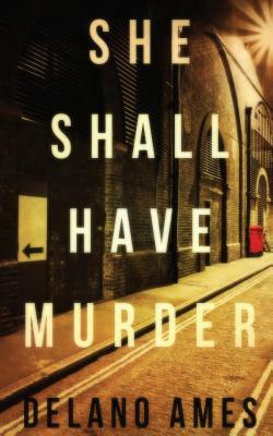 She Shall Have Murder by Delano Ames
