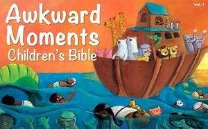 Awkward Moments (not found in your average) Children's Bible, Vol. 1 by Horus Gilgamesh, Agnes Tickheathen