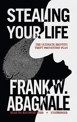 Stealing Your Life by Frank W. Abagnale, Frank W. Abagnale