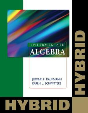 Intermediate Algebra: Hybrid (with Webassign with eBook for One Term Math and Science) [With Access Code] by Karen L. Schwitters, Jerome E. Kaufmann