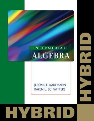 Intermediate Algebra: Hybrid (with Webassign with eBook for One Term Math and Science) [With Access Code] by Jerome E. Kaufmann, Karen L. Schwitters