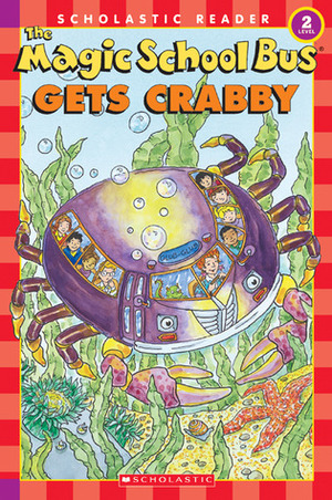 The Magic School Bus Gets Crabby by Joanna Cole, Kristin Earhart, Carolyn Bracken