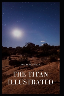 The Titan Illustrated by Theodore Dreiser