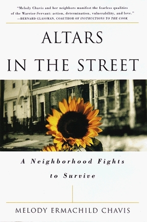 Altars in the Street: A Neighborhood Fights to Survive by Melody Ermachild Chavis