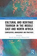 Cultural and Heritage Tourism in the Middle East and North Africa: Complexities, Management and Practices by Siamak Seyfi, Colin Michael Hall