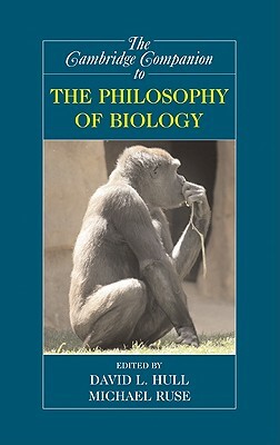 The Cambridge Companion to the Philosophy of Biology by 