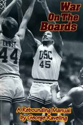 War on the Boards: A Rebounding Manual by George Raveling