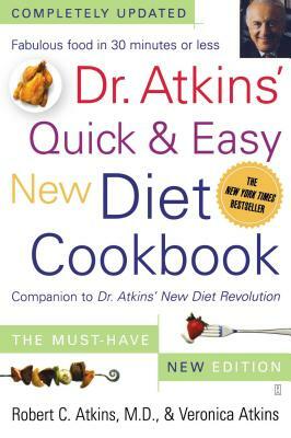 Dr. Atkins' Quick & Easy New Diet Cookbook: Companion to Dr. Atkins' New Diet Revolution by Robert C. Atkins, Veronica Atkins