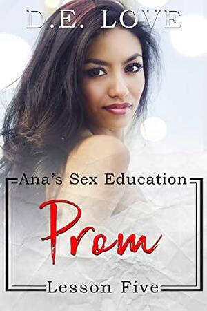 Prom - Ana's Sex Education - Lesson Five by D.E. Love