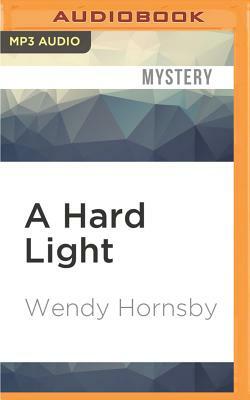 A Hard Light by Wendy Hornsby