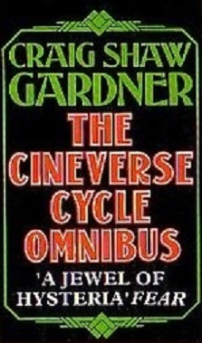 The Cineverse Cycle Omnibus by Craig Shaw Gardner