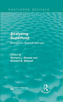 Analyzing Superfund: Economics, Science and Law by 