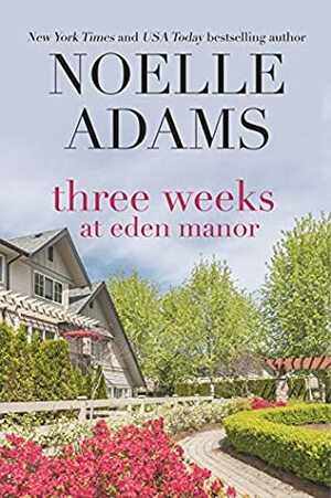 Three Weeks at Eden Manor by Noelle Adams