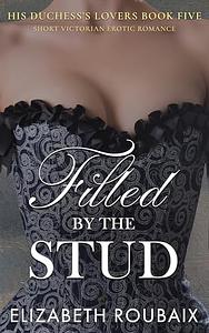 Filled by the Stud by Elizabeth Roubaix