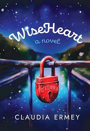 WiseHeart: A novel by Claudia Ermey, Claudia Ermey