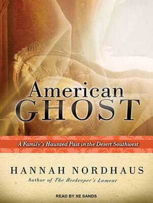 American Ghost: A Family's Haunted Past in the Desert Southwest by Hannah Nordhaus