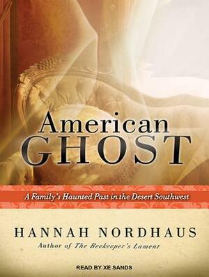 American Ghost: A Family's Haunted Past in the Desert Southwest by Hannah Nordhaus