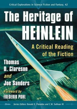 The Heritage of Heinlein: A Critical Reading of the Fiction by C.W. Sullivan III, Joe Sanders, Frederik Pohl, Thomas D. Clareson, Donald E. Palumbo