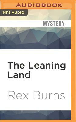 The Leaning Land by Rex Burns