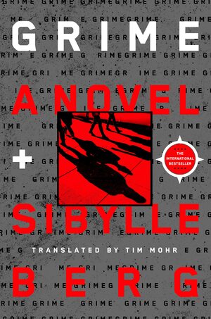 Grime: A Novel by Sibylle Berg