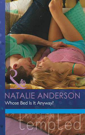 Whose Bed Is It Anyway? by Natalie Anderson