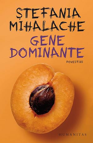 Gene dominante by Ştefania Mihalache