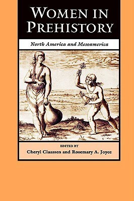 Women in Prehistory: North America and Mesoamerica by Cheryl Claassen
