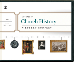 A Survey of Church History, Part 3 A.D. 1500-1620 by W. Robert Godfrey