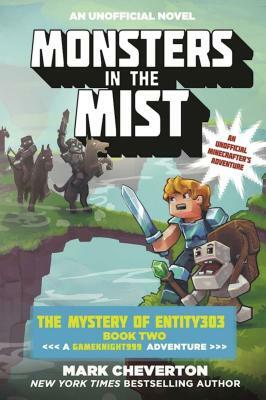 Monsters in the Mist: The Mystery of Entity303 Book Two: A Gameknight999 Adventure: An Unofficial Minecrafter's Adventure by Mark Cheverton