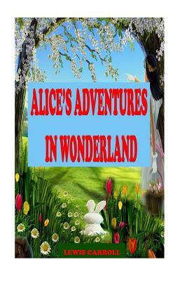 Alice's Adventures in Wonderland by Lewis Carroll