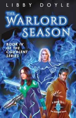 The Warlord Season: Book IV of the Covalent Series by Libby Doyle