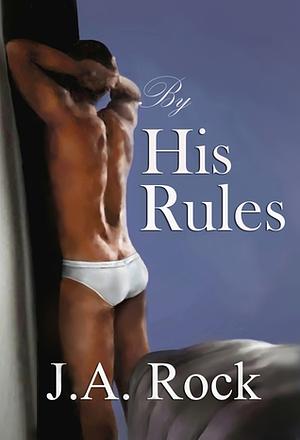 By His Rules by J.A. Rock