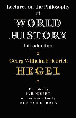 Lectures on the Philosophy of World History by Georg Wilhelm Friedrich Hegel