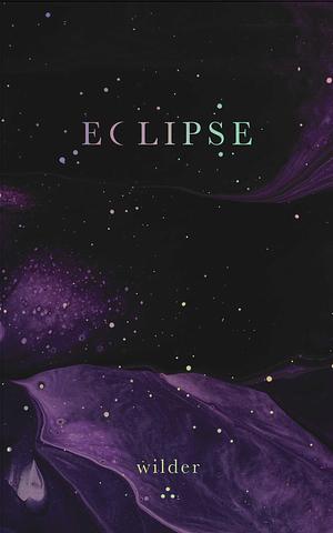 Eclipse by Wilder Poetry, Wilder Poetry