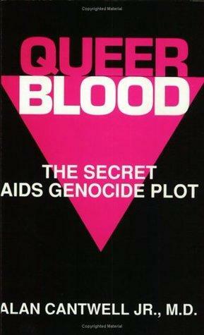 Queer Blood: The Secret AIDS Genocide Plot by Alan Cantwell Jr.