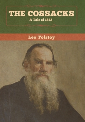 The Cossacks: A Tale of 1852 by Leo Tolstoy