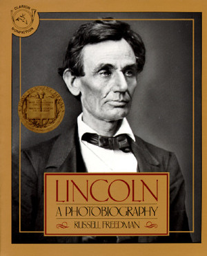 Lincoln: A Photobiography by Russell Freedman