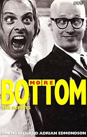 More Bottom Scripts by Rik Mayall, Adrian Edmondson