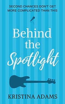 Behind the Spotlight by Kristina Adams