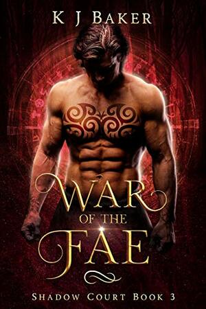 War of the Fae by K.J. Baker