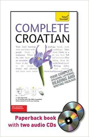 Complete Croatian with Two Audio CDs: A Teach Yourself Guide by David A. Norris