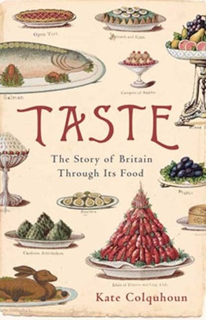 Taste: The Story of Britain Through Its Cooking by Kate Colquhoun