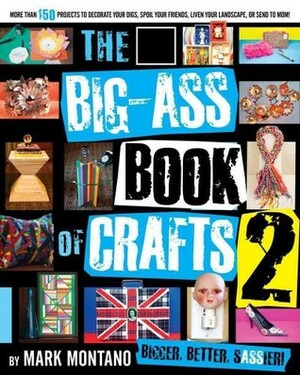 The Big-Ass Book of Crafts 2 by Mark Montano