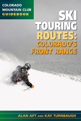 The Best Ski Touring Routes: Colorado's Front Range by Alan Apt, Kay Turnbagh