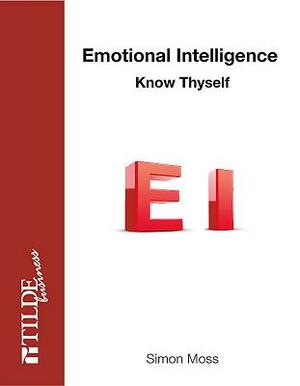 Emotional Intelligence: A Journey to the Source by Simon Moss