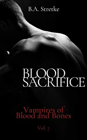 Blood Sacrifice by B.A. Stretke