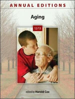 Annual Editions: Aging 12/13 by Harold Cox