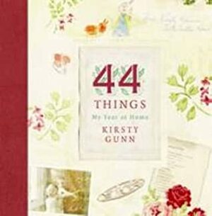 44 Things: A Year Of Life At Home by Kirsty Gunn