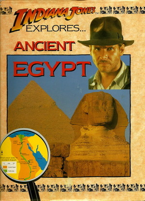 Indiana Jones Explores Ancient Egypt by John Malam